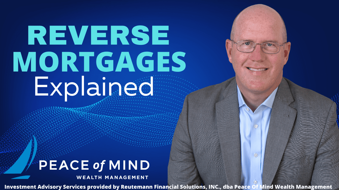 Reverse Mortgages Explained - Peace of Mind Wealth Management